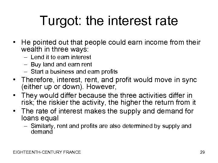 Turgot: the interest rate • He pointed out that people could earn income from