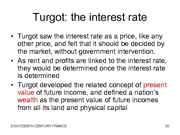 Turgot: the interest rate • Turgot saw the interest rate as a price, like