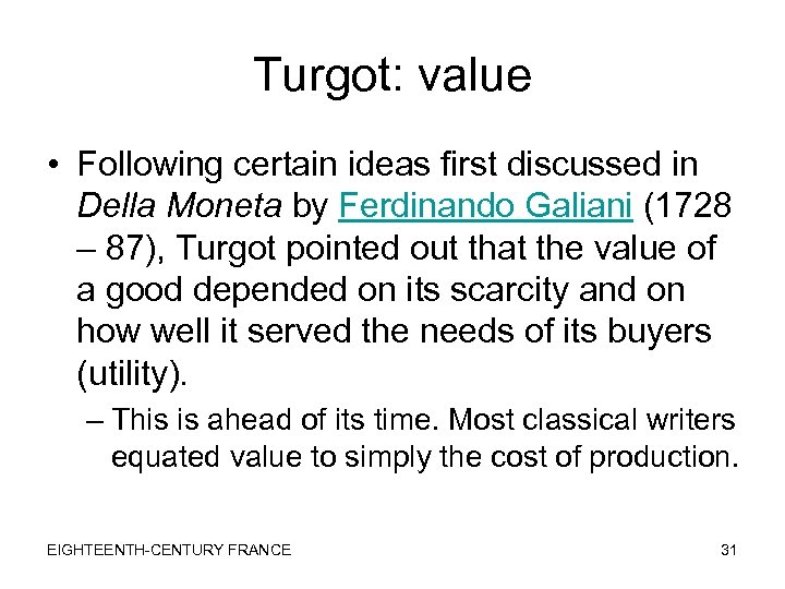Turgot: value • Following certain ideas first discussed in Della Moneta by Ferdinando Galiani