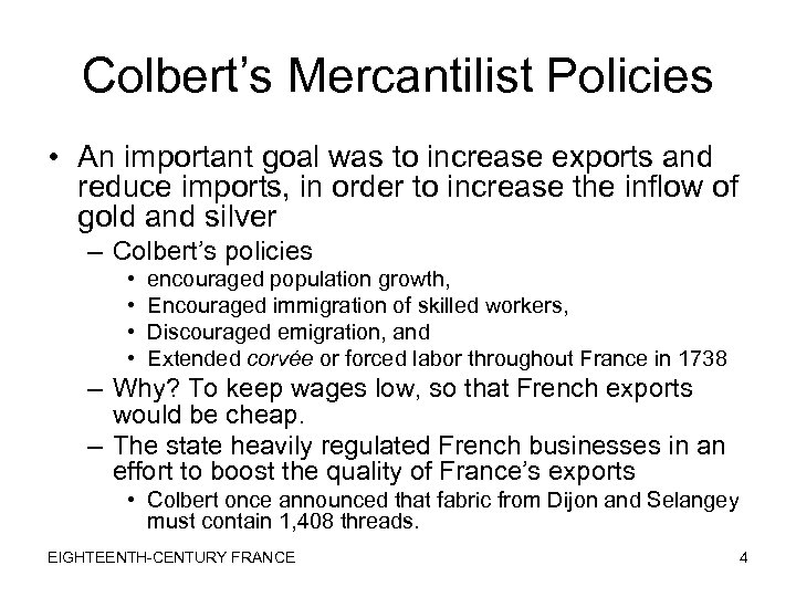 Colbert’s Mercantilist Policies • An important goal was to increase exports and reduce imports,
