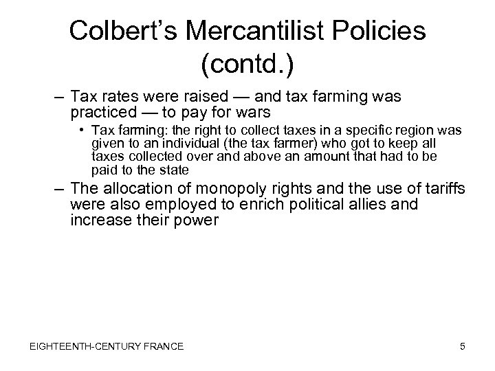 Colbert’s Mercantilist Policies (contd. ) – Tax rates were raised — and tax farming