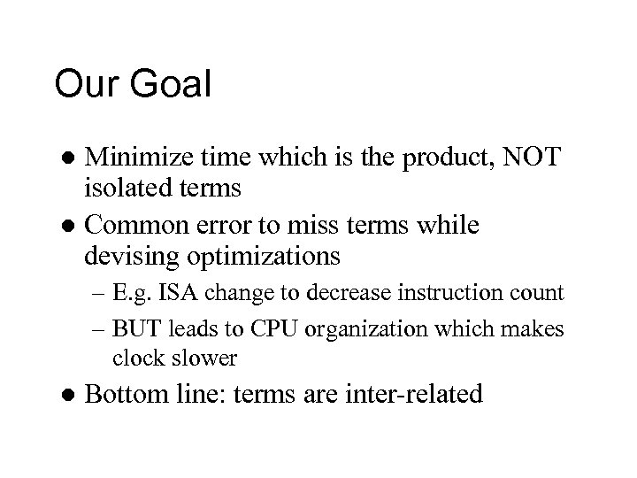 Our Goal Minimize time which is the product, NOT isolated terms l Common error