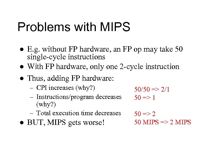 Problems with MIPS l l l E. g. without FP hardware, an FP op