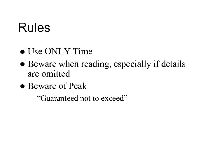 Rules Use ONLY Time l Beware when reading, especially if details are omitted l