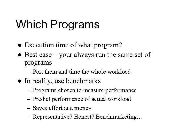 Which Programs l l Execution time of what program? Best case – your always