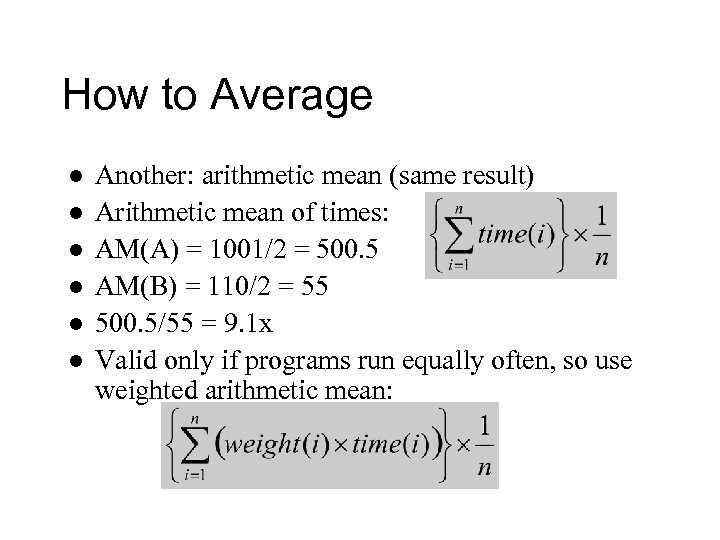 How to Average l l l Another: arithmetic mean (same result) Arithmetic mean of