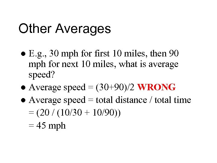 Other Averages E. g. , 30 mph for first 10 miles, then 90 mph