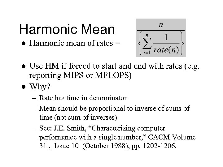 Harmonic Mean l Harmonic mean of rates = l Use HM if forced to