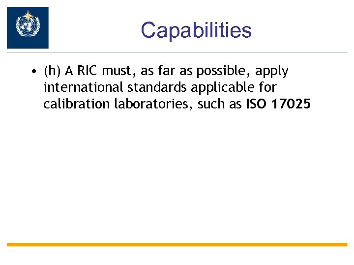 Capabilities • (h) A RIC must, as far as possible, apply international standards applicable