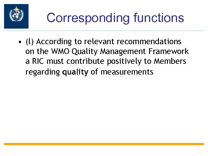 Corresponding functions • (l) According to relevant recommendations on the WMO Quality Management Framework