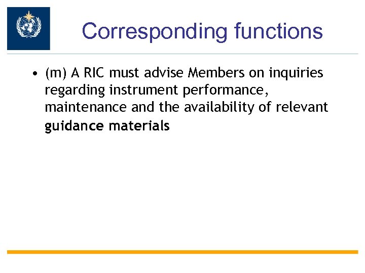 Corresponding functions • (m) A RIC must advise Members on inquiries regarding instrument performance,