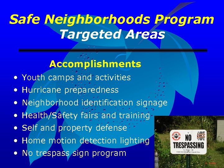 Safe Neighborhoods Program Targeted Areas Accomplishments • Youth camps and activities • Hurricane preparedness