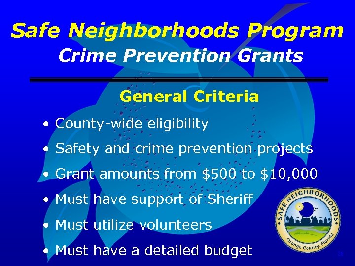 Safe Neighborhoods Program Crime Prevention Grants General Criteria • County-wide eligibility • Safety and