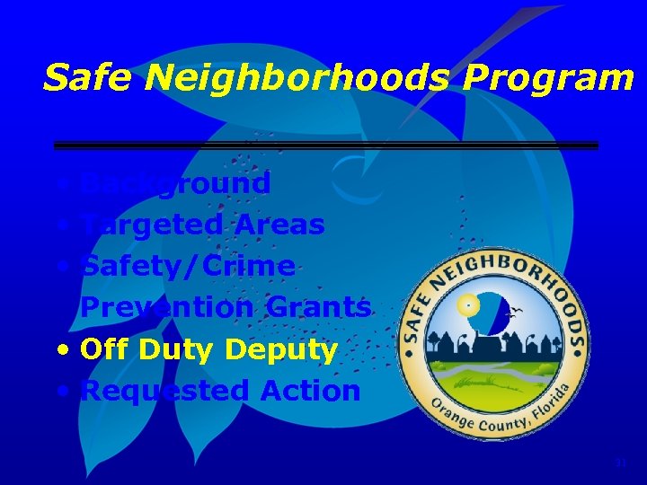 Safe Neighborhoods Program • Background • Targeted Areas • Safety/Crime Prevention Grants • Off