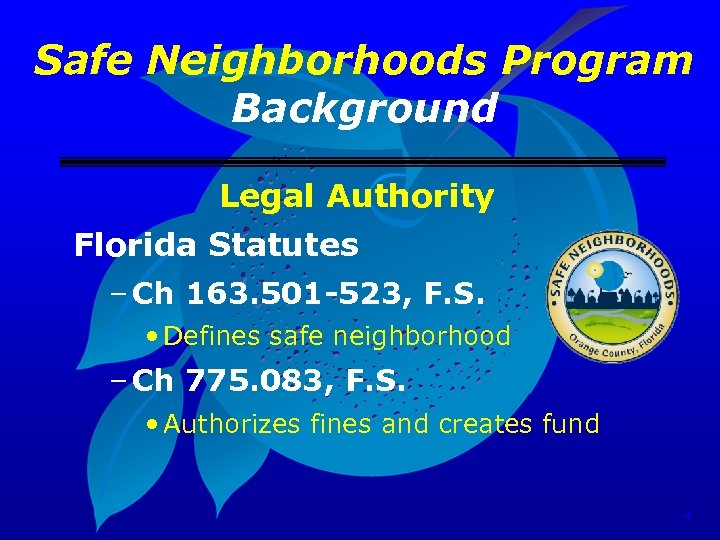 Safe Neighborhoods Program Background Legal Authority Florida Statutes – Ch 163. 501 -523, F.