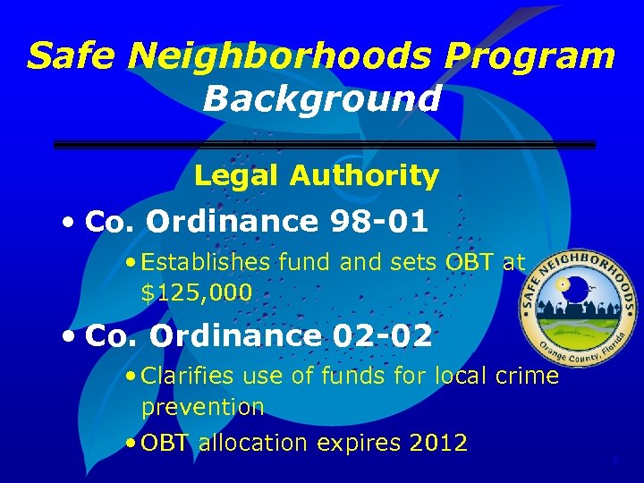 Safe Neighborhoods Program Background Legal Authority • Co. Ordinance 98 -01 • Establishes fund