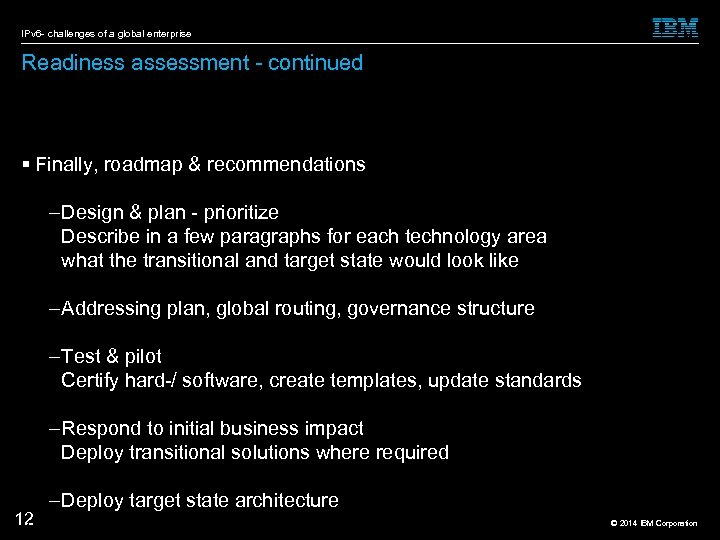 IPv 6 - challenges of a global enterprise Readiness assessment - continued Finally, roadmap