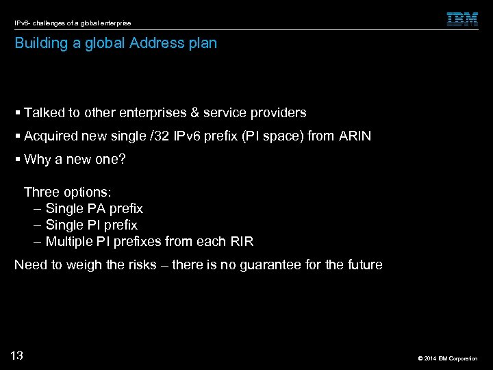 IPv 6 - challenges of a global enterprise Building a global Address plan Talked