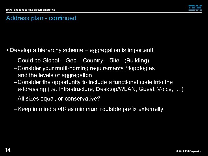 IPv 6 - challenges of a global enterprise Address plan - continued Develop a