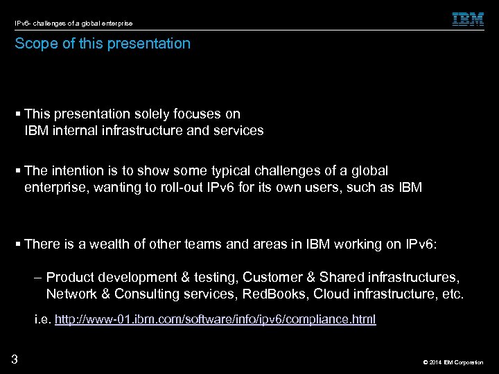 IPv 6 - challenges of a global enterprise Scope of this presentation This presentation