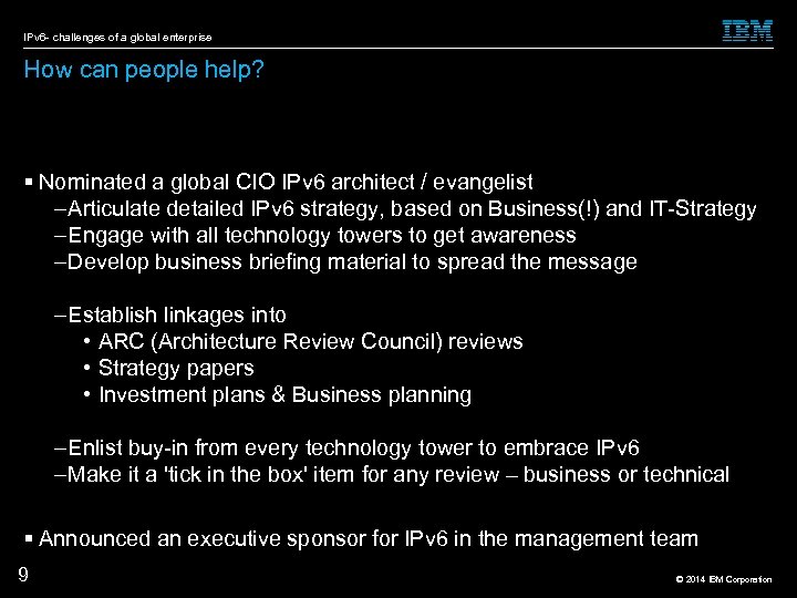 IPv 6 - challenges of a global enterprise How can people help? Nominated a