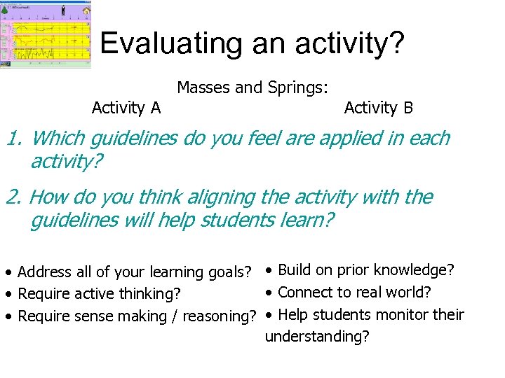 Evaluating an activity? Activity A Masses and Springs: Activity B 1. Which guidelines do