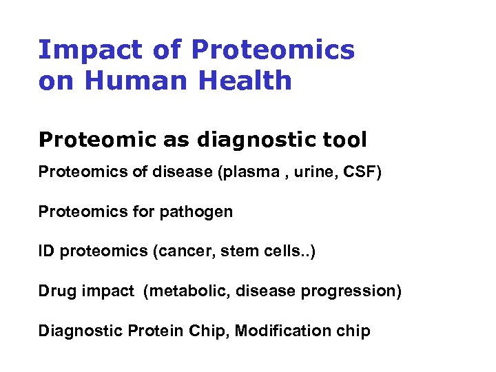 Impact of Proteomics on Human Health Proteomic as diagnostic tool Proteomics of disease (plasma