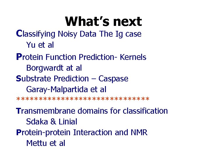 What’s next Classifying Noisy Data The Ig case Yu et al Protein Function Prediction-