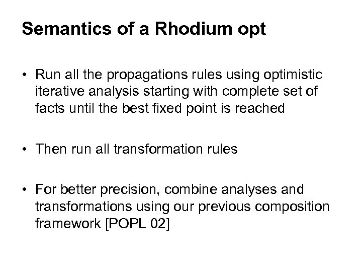 Semantics of a Rhodium opt • Run all the propagations rules using optimistic iterative