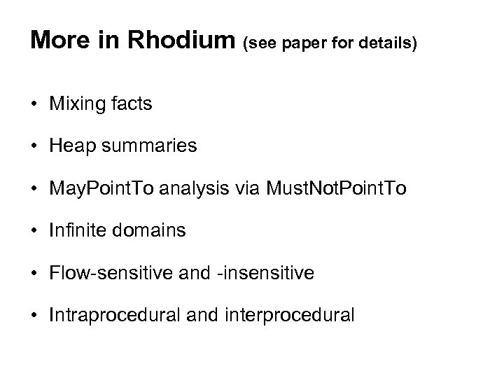 More in Rhodium (see paper for details) • Mixing facts • Heap summaries •