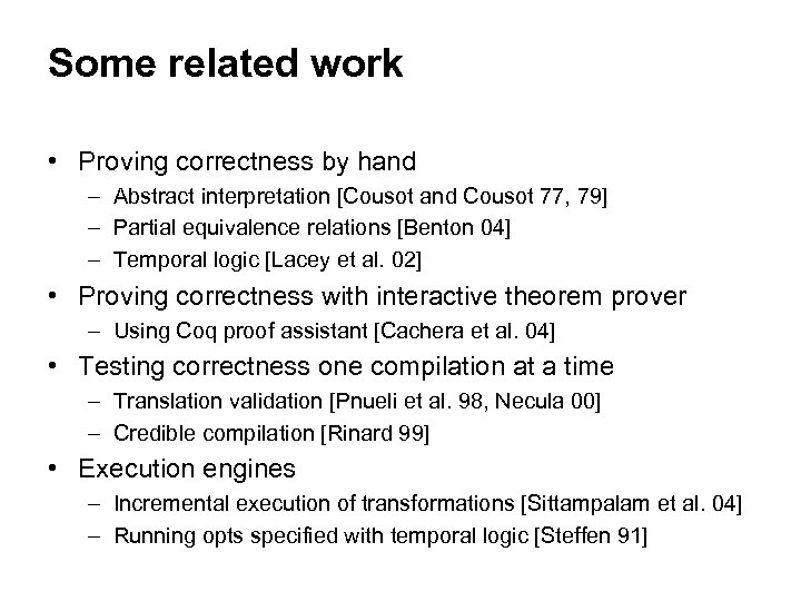 Some related work • Proving correctness by hand – Abstract interpretation [Cousot and Cousot