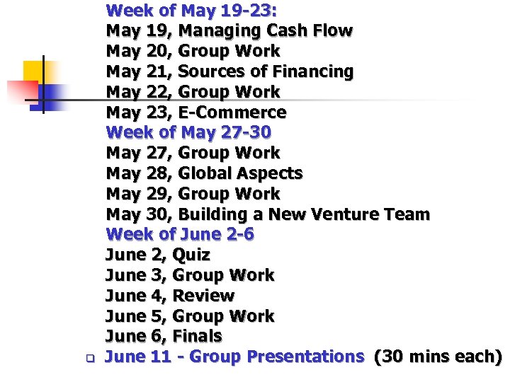 q Week of May 19 -23: May 19, Managing Cash Flow May 20, Group