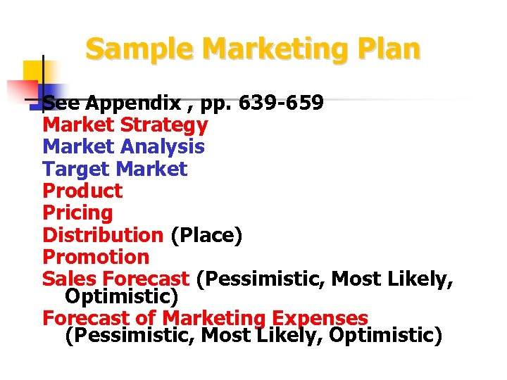 Sample Marketing Plan See Appendix , pp. 639 -659 Market Strategy Market Analysis Target