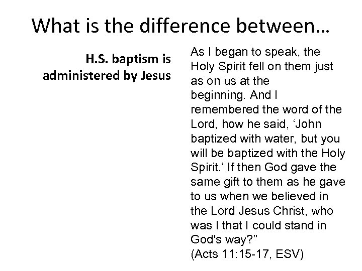 What is the difference between… H. S. baptism is administered by Jesus As I