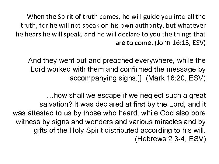 When the Spirit of truth comes, he will guide you into all the truth,