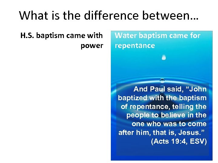 What is the difference between… H. S. baptism came with power Water baptism came