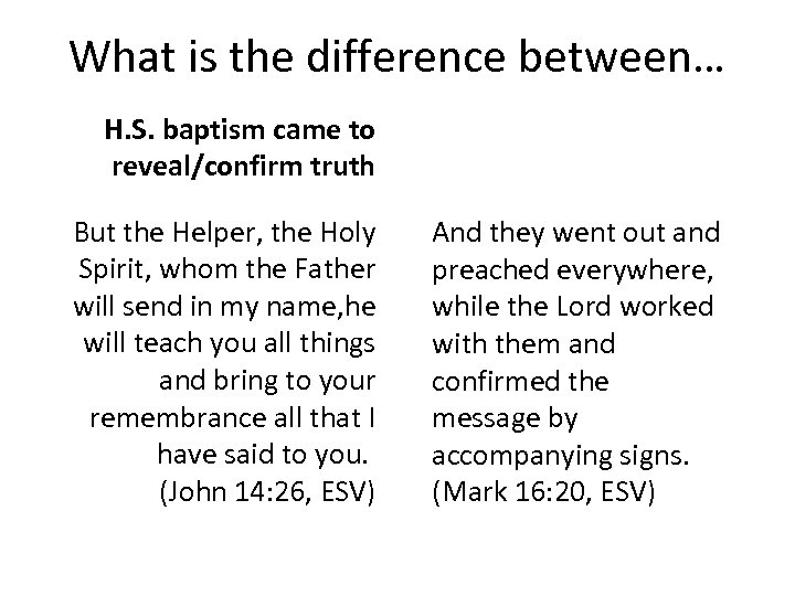 What is the difference between… H. S. baptism came to reveal/confirm truth But the