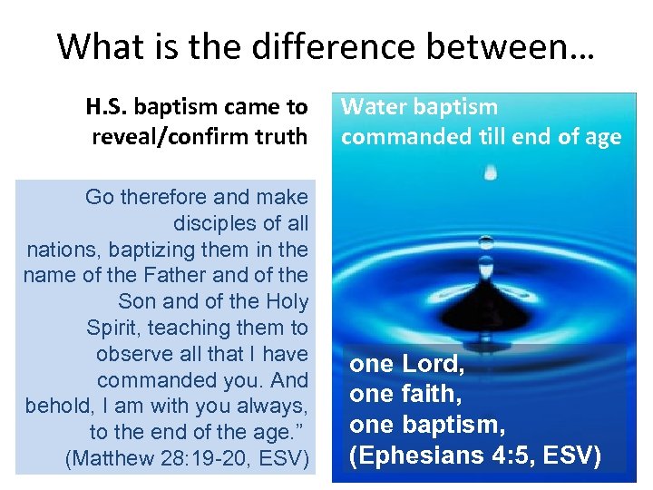 What is the difference between… H. S. baptism came to reveal/confirm truth Go therefore