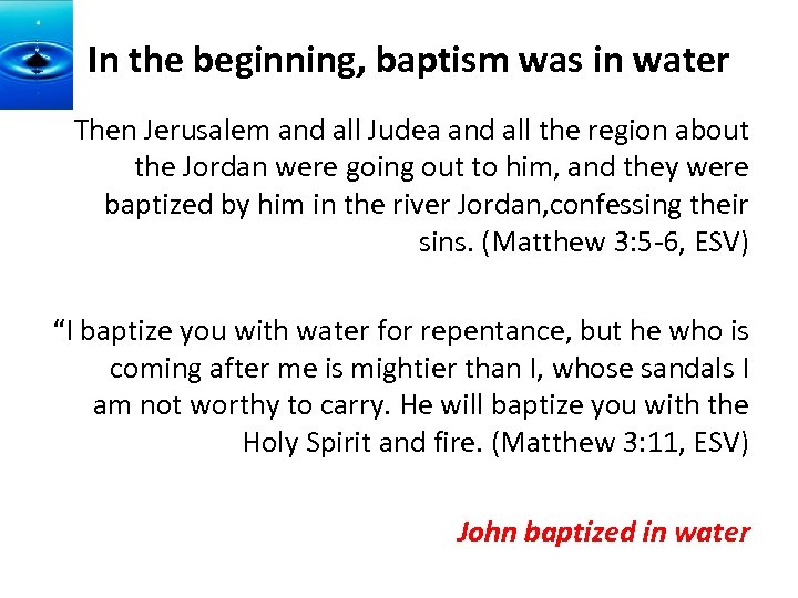 In the beginning, baptism was in water Then Jerusalem and all Judea and all