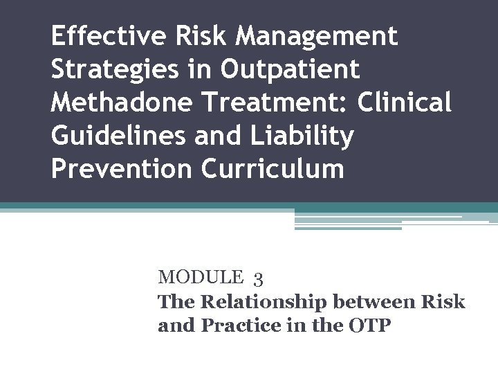 Effective Risk Management Strategies in Outpatient Methadone Treatment: Clinical Guidelines and Liability Prevention Curriculum
