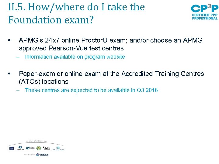 II. 5. How/where do I take the Foundation exam? • APMG’s 24 x 7