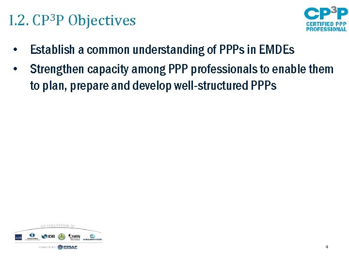 I. 2. CP 3 P Objectives • Establish a common understanding of PPPs in