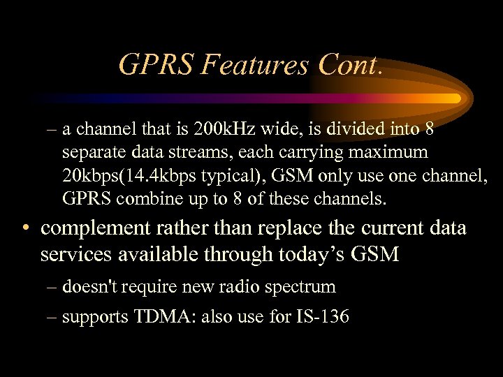 GPRS Features Cont. – a channel that is 200 k. Hz wide, is divided