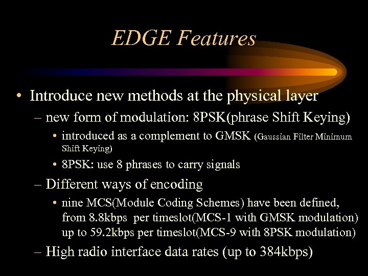 EDGE Features • Introduce new methods at the physical layer – new form of