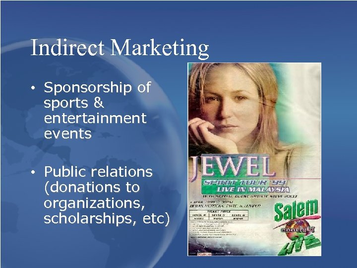 Indirect Marketing • Sponsorship of sports & entertainment events • Public relations (donations to