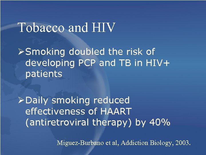 Tobacco and HIV Ø Smoking doubled the risk of developing PCP and TB in