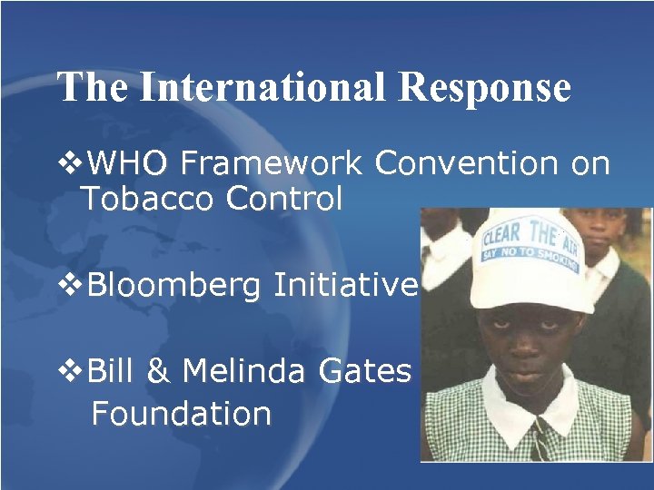 The International Response v. WHO Framework Convention on Tobacco Control v. Bloomberg Initiative v.