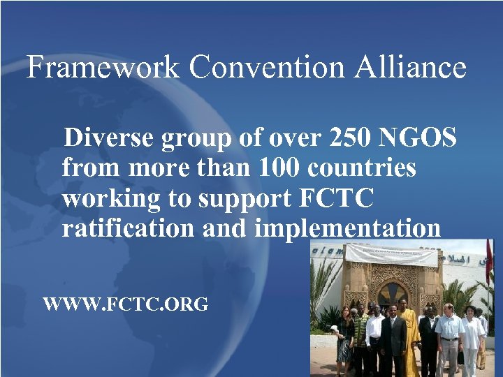 Framework Convention Alliance Diverse group of over 250 NGOS from more than 100 countries