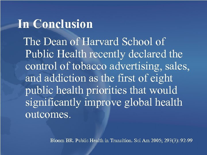 In Conclusion The Dean of Harvard School of Public Health recently declared the control