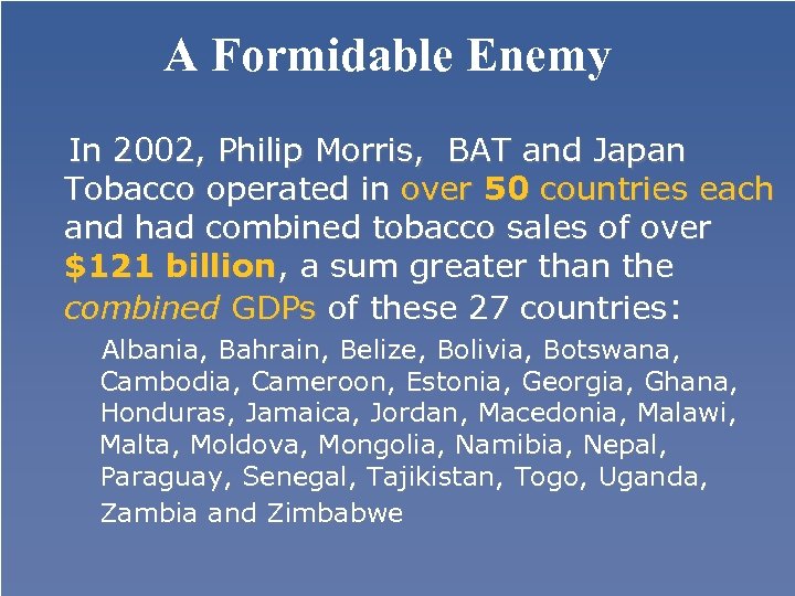 A Formidable Enemy In 2002, Philip Morris, BAT and Japan Tobacco operated in over